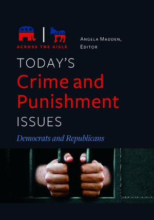 Today's Crime and Punishment Issues : Democrats and Republicans - Angela D. Madden