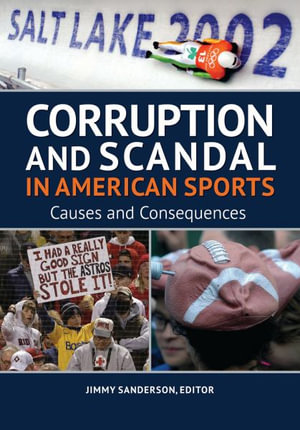 Corruption and Scandal in American Sports : Causes and Consequences - Jimmy Sanderson