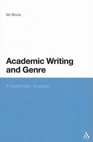 Academic Writing and Genre : A Systematic Analysis - Ian Bruce