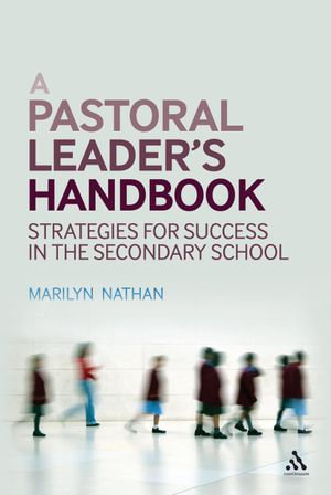 A Pastoral Leader's Handbook : Strategies for Success in the Secondary School - Mrs Marilyn Nathan