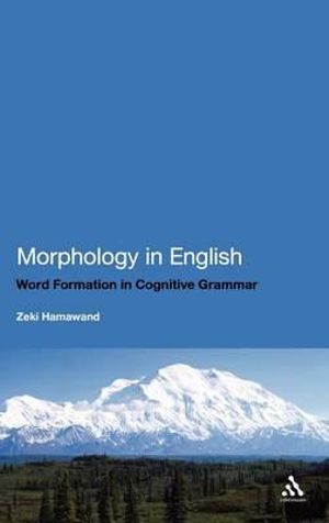 Morphology in English : Word Formation in Cognitive Grammar - Zeki Hamawand