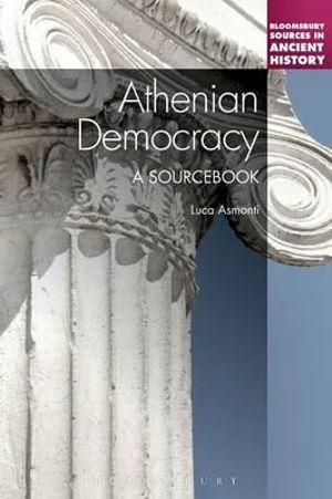 Athenian Democracy : A Sourcebook - Luca Asmonti