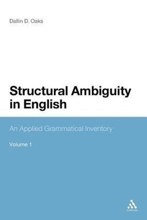 Structural Ambiguity in English : An Applied Grammatical Inventory - Dallin D. Oaks