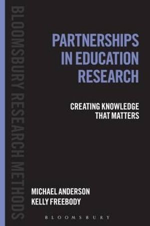 Partnerships in Education Research : Creating Knowledge That Matters - Michael Anderson