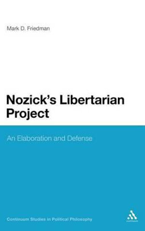 Nozick's Libertarian Project : An Elaboration and Defense - Mark D. Friedman