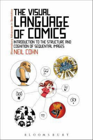 The Visual Language of Comics : Introduction to the Structure and Cognition of Sequential Images. - Dr Neil Cohn