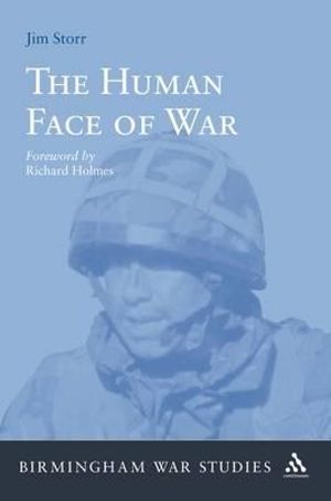 The Human Face of War : Birmingham War Studies - Jim Storr