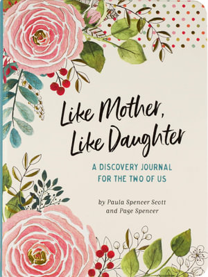 Like Mother, Like Daughter Journal (2nd Edition) : A Discovery Journal For The Two Of Us - Peter Pauper Press