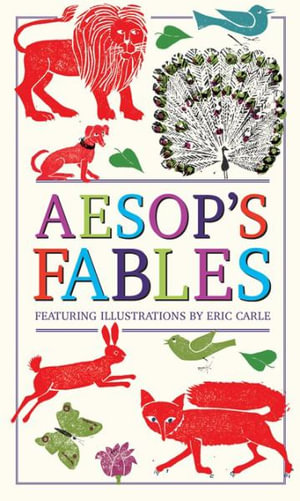 Aesop's Fables (Deluxe, Hardbound Edition with Original Illustrations by Eric Carle) - Eric Carle