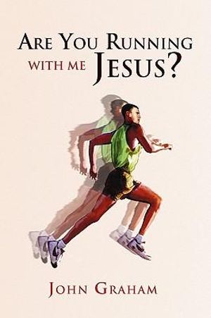 Are You Running with Me Jesus? - John Graham