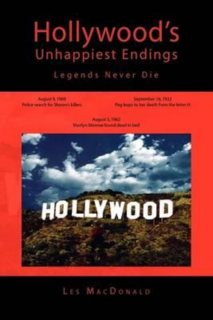 Hollywood's Unhappiest Endings : Legends Never Die - Les MacDonald