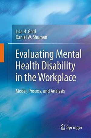 Evaluating Mental Health Disability in the Workplace : Model, Process, and Analysis - Liza Gold