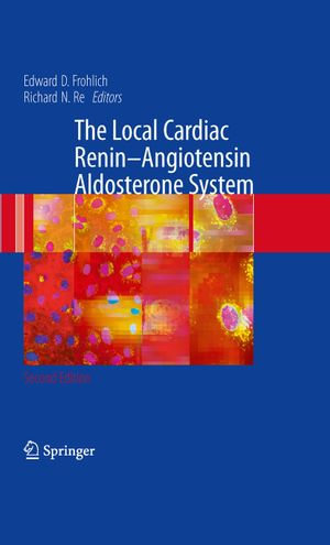 The Local Cardiac Renin-Angiotensin Aldosterone System - Edward D. Frohlich