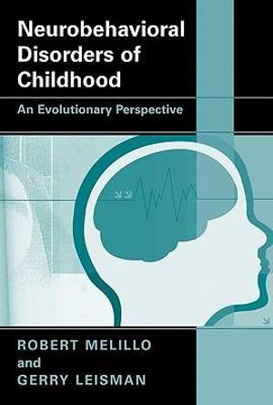 Neurobehavioral Disorders of Childhood : An Evolutionary Perspective - Robert Melillo