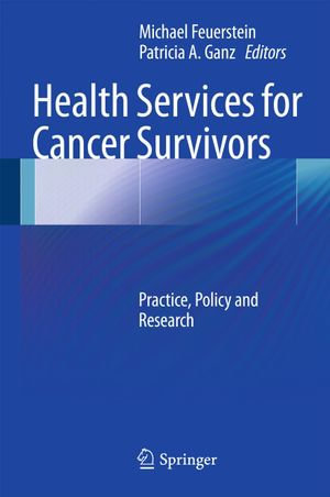 Health Services for Cancer Survivors : Practice, Policy and Research - Michael Feuerstein