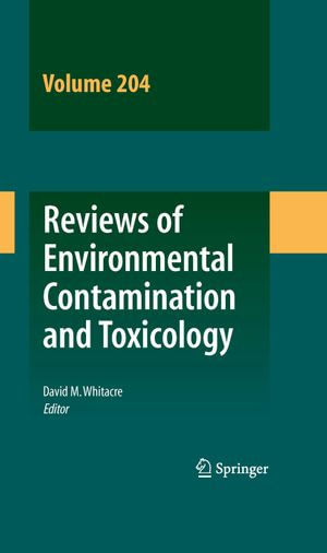 Reviews of Environmental Contamination and Toxicology 204 : Reviews of Environmental Contamination and Toxicology : Book 204 - David M. Whitacre