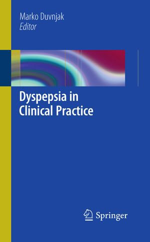 Dyspepsia in Clinical Practice - Marko Duvnjak