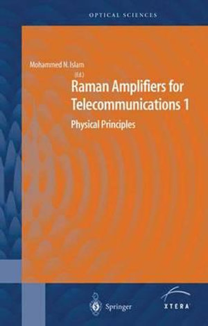 Raman Amplifiers for Telecommunications 1 : Physical Principles - Mohammad N. Islam