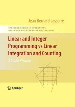 Linear and Integer Programming vs Linear Integration and Counting : A Duality Viewpoint - Jean-Bernard Lasserre