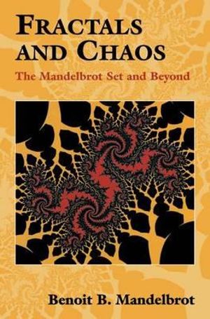 Fractals and Chaos : The Mandelbrot Set and Beyond - Benoit Mandelbrot