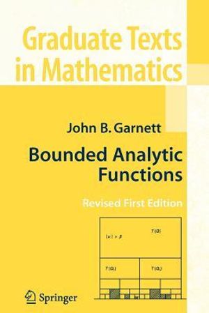 Bounded Analytic Functions : Graduate Texts in Mathematics - John Garnett