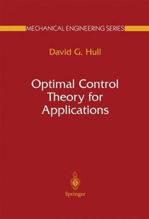 Optimal Control Theory for Applications : Mechanical Engineering Series - David G. Hull