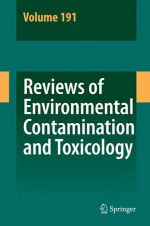 Reviews of Environmental Contamination and Toxicology 191 : Reviews of Environmental Contamination and Toxicology - D.M. Whitacre