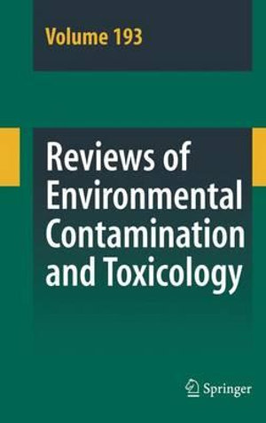 Reviews of Environmental Contamination and Toxicology 193 : Reviews of Environmental Contamination and Toxicology - George Ware