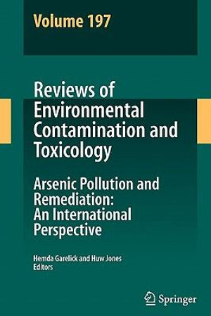 Reviews of Environmental Contamination Volume 197 : Arsenic Pollution and Remediation: An International Perspective - Hemda Garelick