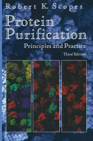 Protein Purification : Principles and Practice - Robert K. Scopes