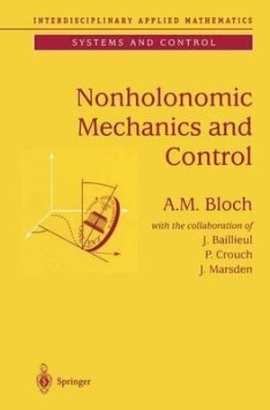 Nonholonomic Mechanics and Control : Interdisciplinary Applied Mathematics - J. Baillieul