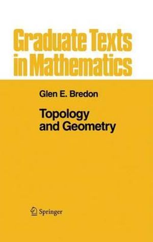 Topology and Geometry : Graduate Texts in Mathematics - Glen E. Bredon