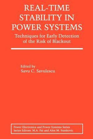 Real-Time Stability in Power Systems : Techniques for Early Detection of the Risk of Blackout - Savu C. Savulescu