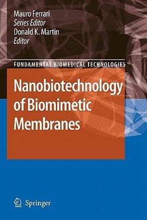 Nanobiotechnology of Biomimetic Membranes : Fundamental Biomedical Technologies - Donald Martin