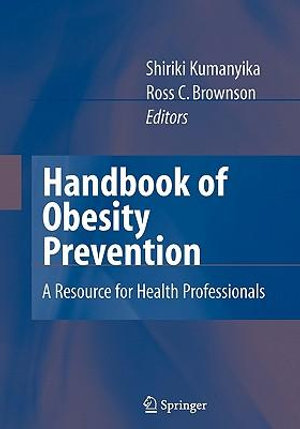 Handbook of Obesity Prevention : A Resource for Health Professionals - Shiriki Kumanyika