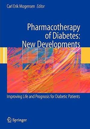 Pharmacotherapy of Diabetes : New Developments : Improving Life and Prognosis for Diabetic Patients - Carl Erik Mogensen