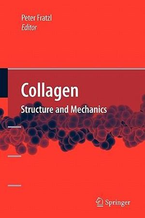 Collagen : Structure and Mechanics - Peter Fratzl