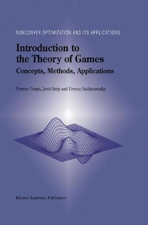 Introduction to the Theory of Games : Concepts, Methods, Applications - Ferenc Forgo