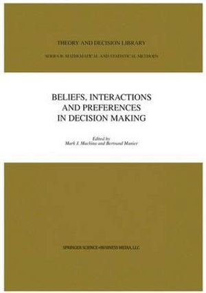 Beliefs, Interactions and Preferences : in Decision Making - Mark J. Machina