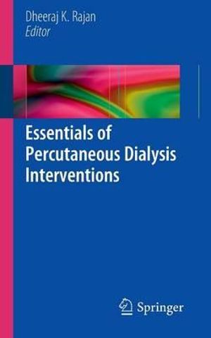 Essentials of Percutaneous Dialysis Interventions - Dheeraj Rajan