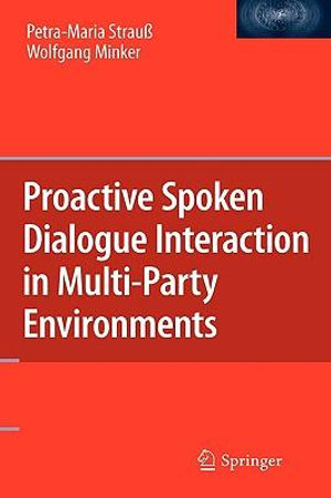 Proactive Spoken Dialogue Interaction in Multi-Party Environments - Petra-Maria StrauÃ?