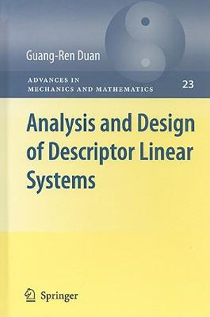 Analysis and Design of Descriptor Linear Systems : Advances in Mechanics and Mathematics - Guang-Ren Duan