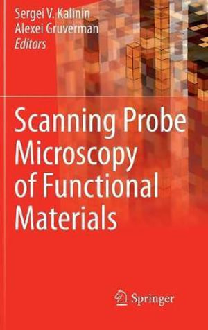 Scanning Probe Microscopy of Functional Materials : Nanoscale Imaging and Spectroscopy - Sergei V. Kalinin