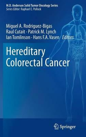 Hereditary Colorectal Cancer : MD Anderson Solid Tumor Oncology Series - Miguel A. Rodriguez-Bigas