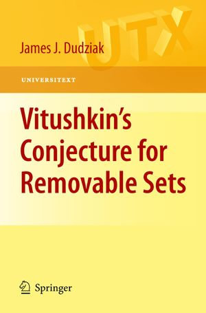 Vitushkin's Conjecture for Removable Sets : Vitushkin's Conjecture for Removable Sets - James Dudziak