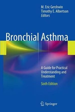 Bronchial Asthma : A Guide for Practical Understanding and Treatment - M. Eric Gershwin