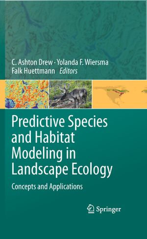 Predictive Species and Habitat Modeling in Landscape Ecology : Concepts and Applications - C. Ashton Drew