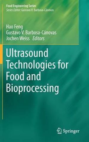 Ultrasound Technologies for Food and Bioprocessing : Food Engineering - Hao Feng