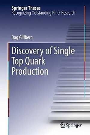 Discovery of Single Top Quark Production : Springer Theses - Dag Gillberg