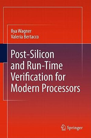 Post-Silicon and Runtime Verification for Modern Processors - Ilya Wagner